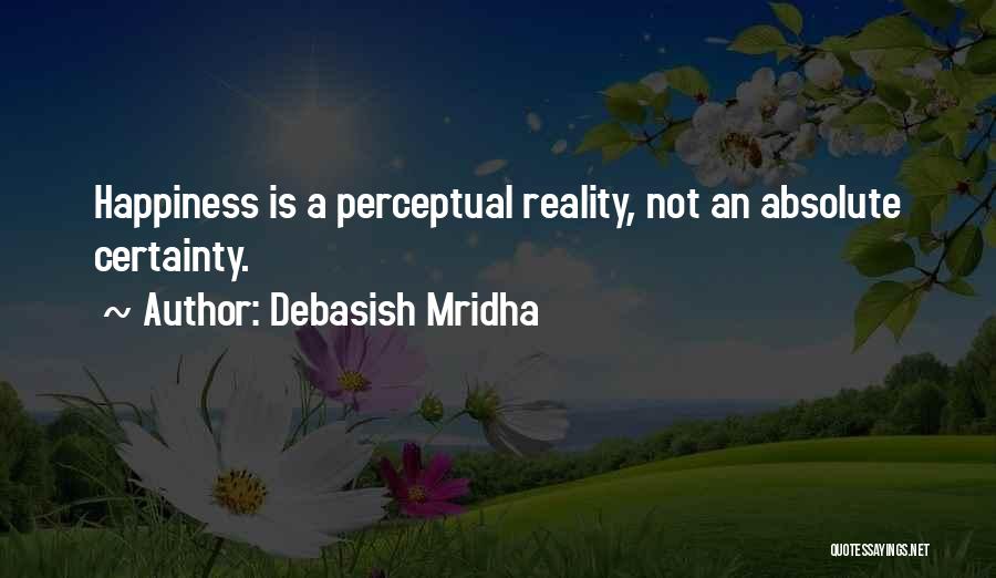 Absolute Happiness Quotes By Debasish Mridha