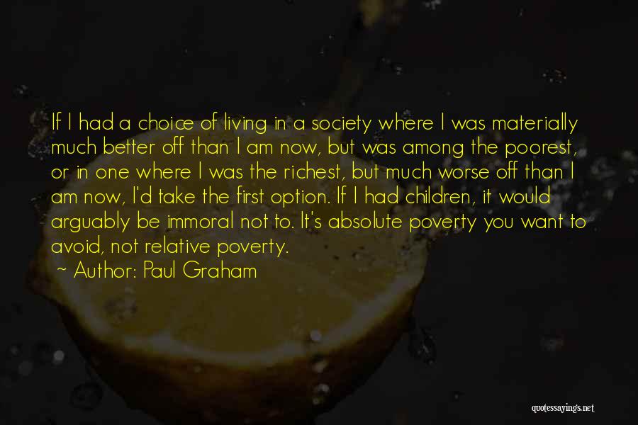 Absolute Poverty Quotes By Paul Graham