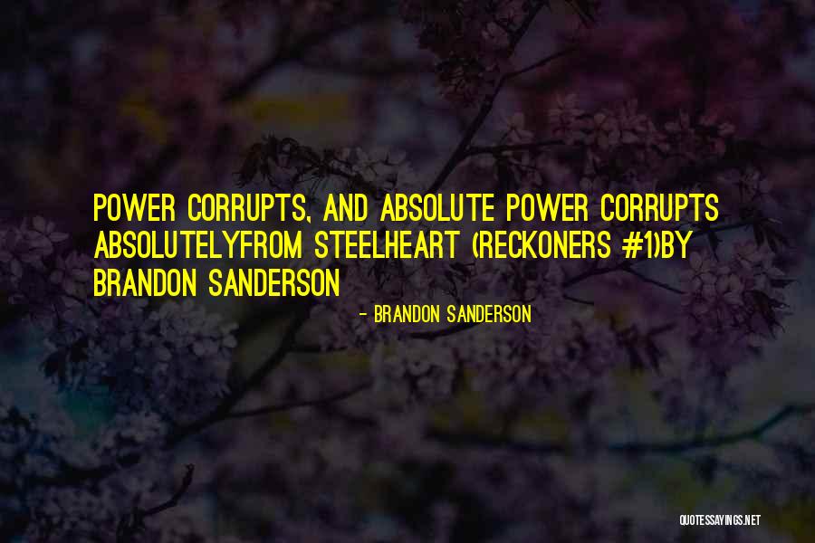 Absolute Power Corrupts Absolutely Quotes By Brandon Sanderson