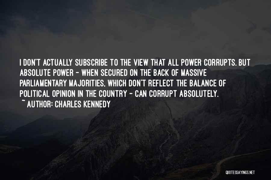 Absolute Power Corrupts Absolutely Quotes By Charles Kennedy