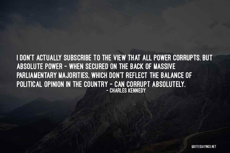 Absolute Power Corrupts Absolutely Quotes By Charles Kennedy