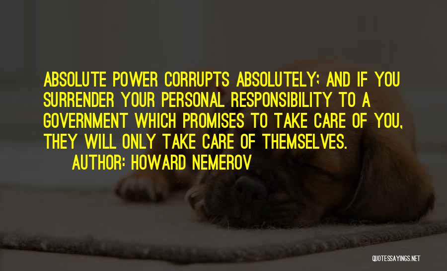 Absolute Power Corrupts Absolutely Quotes By Howard Nemerov