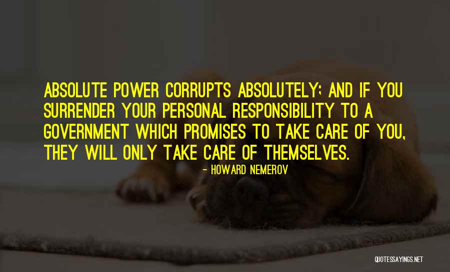 Absolute Power Corrupts Absolutely Quotes By Howard Nemerov Absolute Power Corrupts Absolutely Quotes By Howard Nemerov