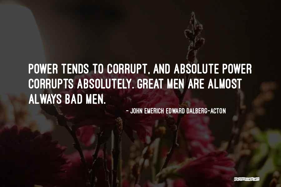 Absolute Power Corrupts Absolutely Quotes By John Emerich Edward Dalberg-Acton