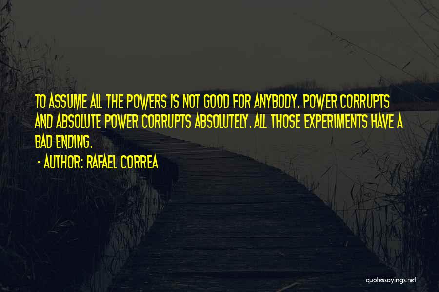 Absolute Power Corrupts Absolutely Quotes By Rafael Correa
