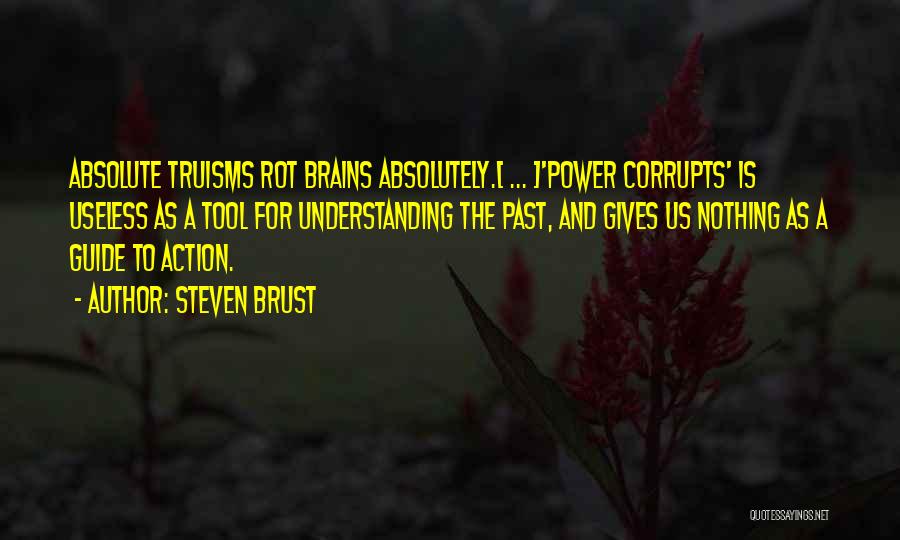 Absolute Power Corrupts Absolutely Quotes By Steven Brust