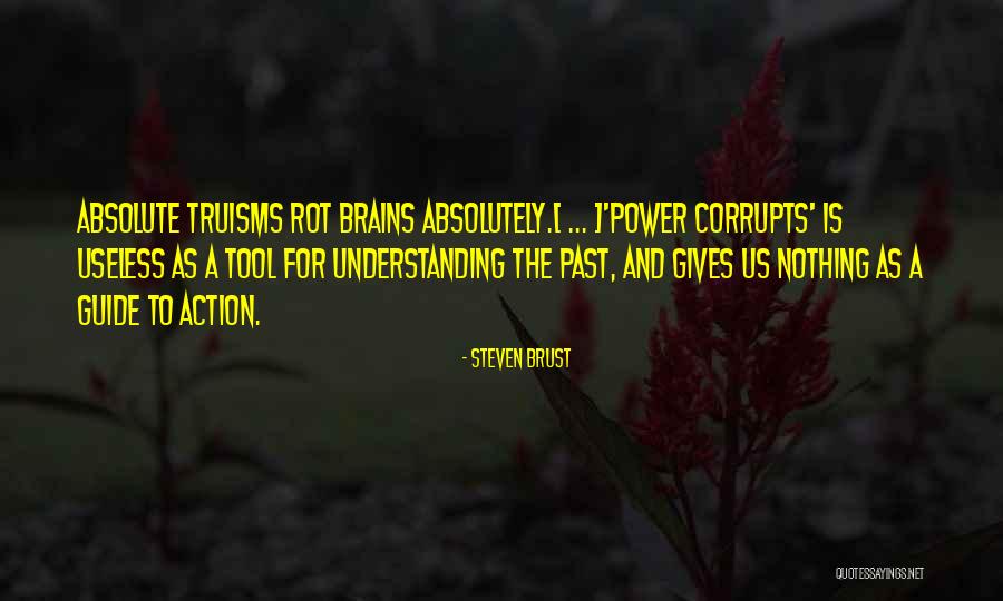 Absolute Power Corrupts Absolutely Quotes By Steven Brust Absolute Power Corrupts Absolutely Quotes By Steven Brust