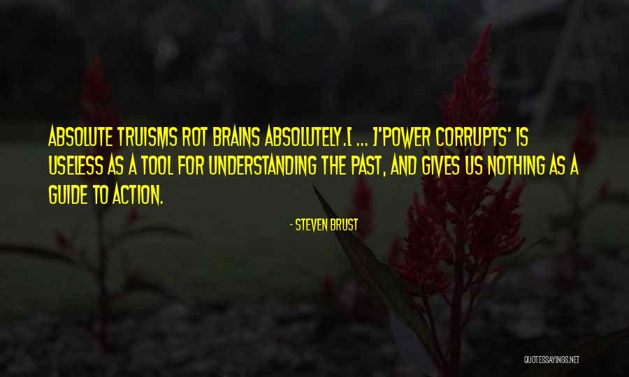 Absolute Power Corrupts Absolutely Quotes By Steven Brust