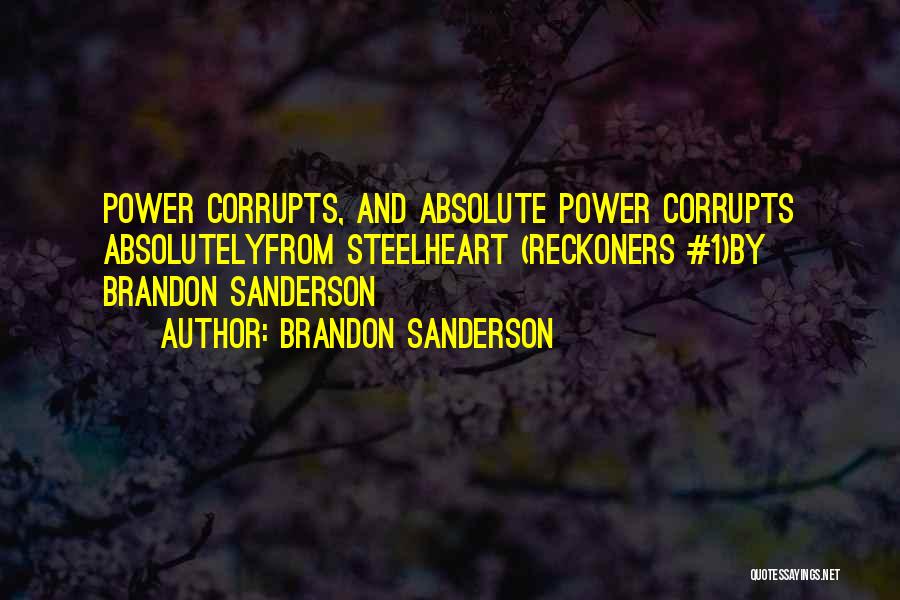 Absolute Power Corrupts Quotes By Brandon Sanderson