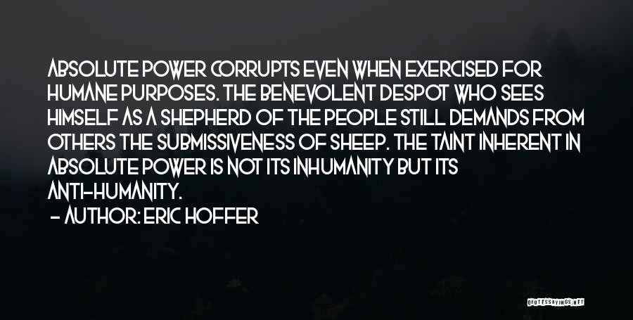 Absolute Power Corrupts Quotes By Eric Hoffer