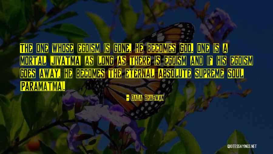 Absolute Supreme Soul Quotes By Dada Bhagwan Absolute Supreme Soul Quotes By Dada Bhagwan