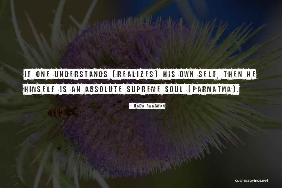 Absolute Supreme Soul Quotes By Dada Bhagwan Absolute Supreme Soul Quotes By Dada Bhagwan