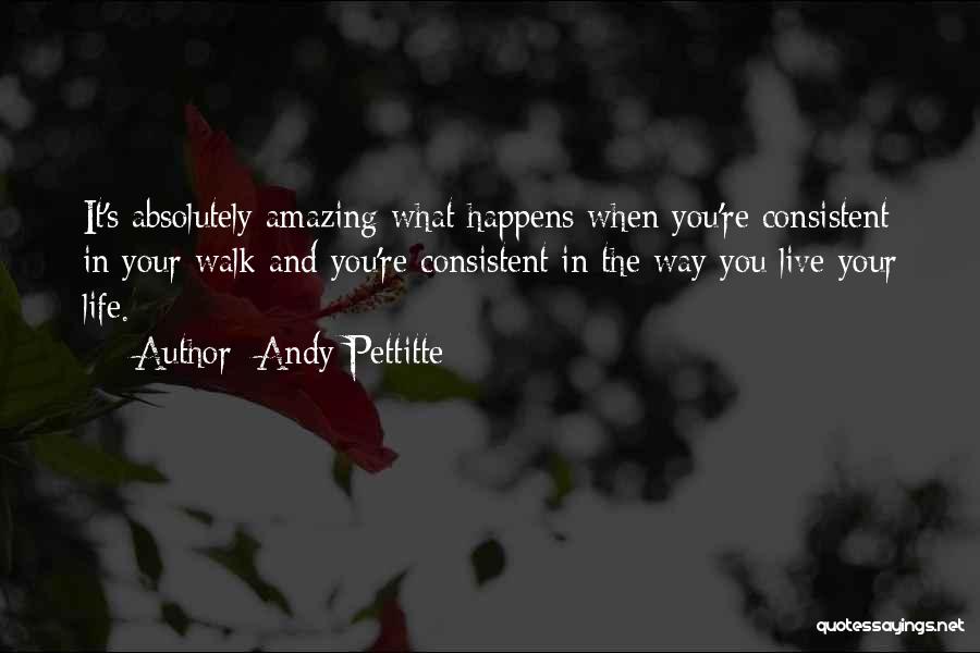 Absolutely Amazing Quotes By Andy Pettitte