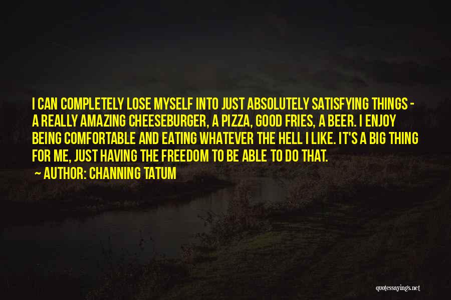 Absolutely Amazing Quotes By Channing Tatum