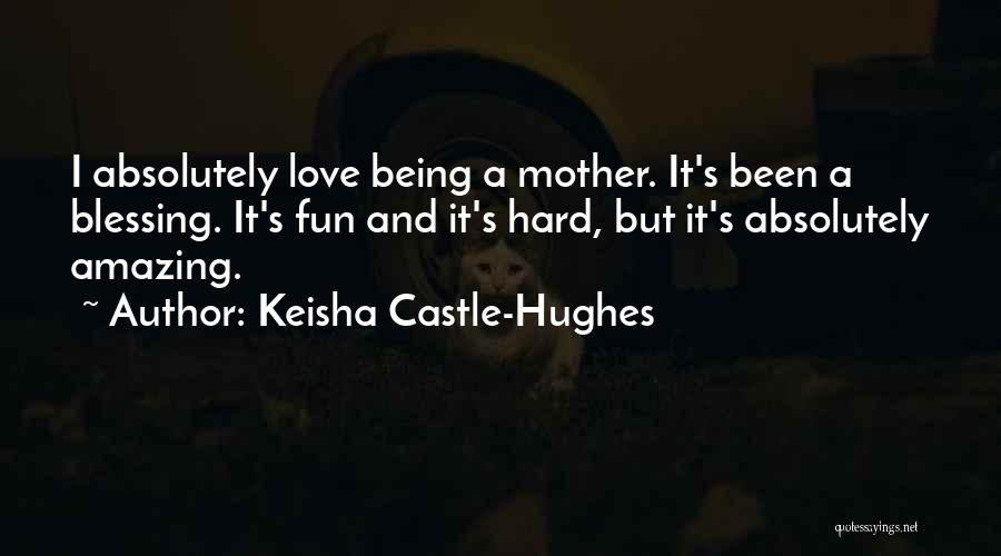 Absolutely Amazing Quotes By Keisha Castle-Hughes