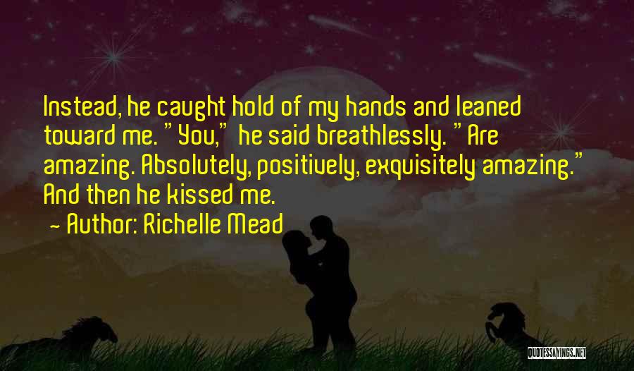 Absolutely Amazing Quotes By Richelle Mead