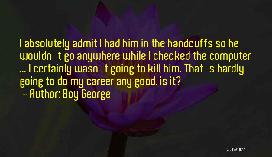 Absolutely Funny Quotes By Boy George