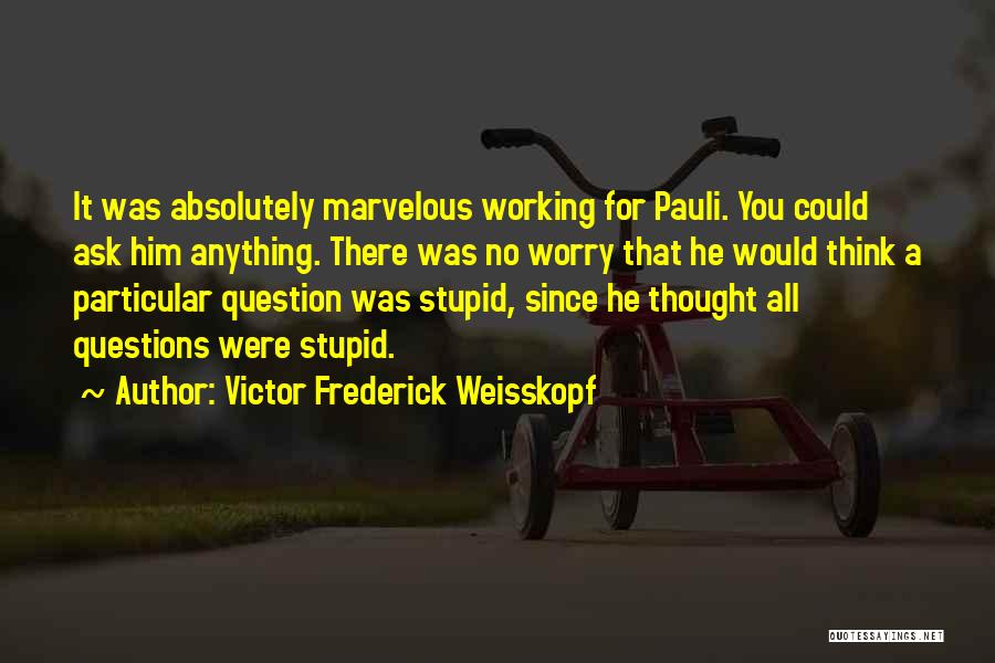 Absolutely Funny Quotes By Victor Frederick Weisskopf