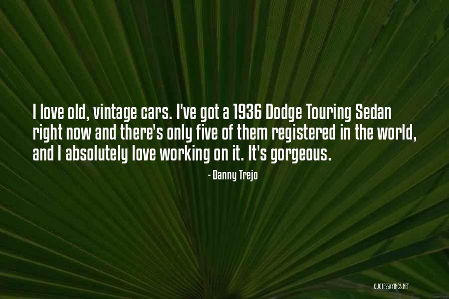Absolutely Gorgeous Quotes By Danny Trejo Absolutely Gorgeous Quotes By Danny Trejo