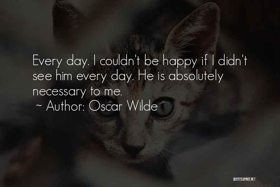 Absolutely Happy Quotes By Oscar Wilde