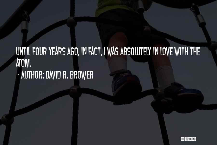 Absolutely In Love Quotes By David R. Brower