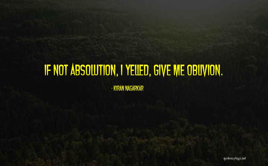 Absolution Quotes By Kiran Nagarkar