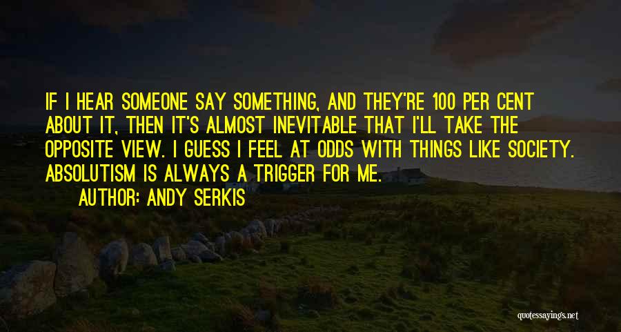 Absolutism Quotes By Andy Serkis