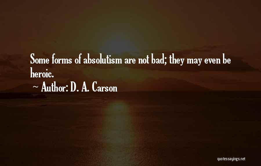 Absolutism Quotes By D. A. Carson