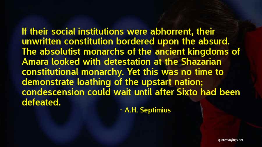Absolutist Quotes By A.H. Septimius Absolutist Quotes By A.H. Septimius