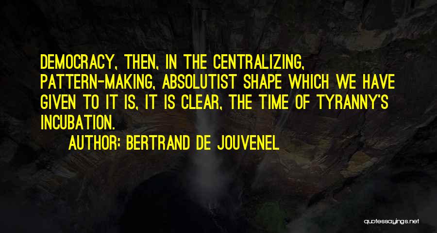 Absolutist Quotes By Bertrand De Jouvenel