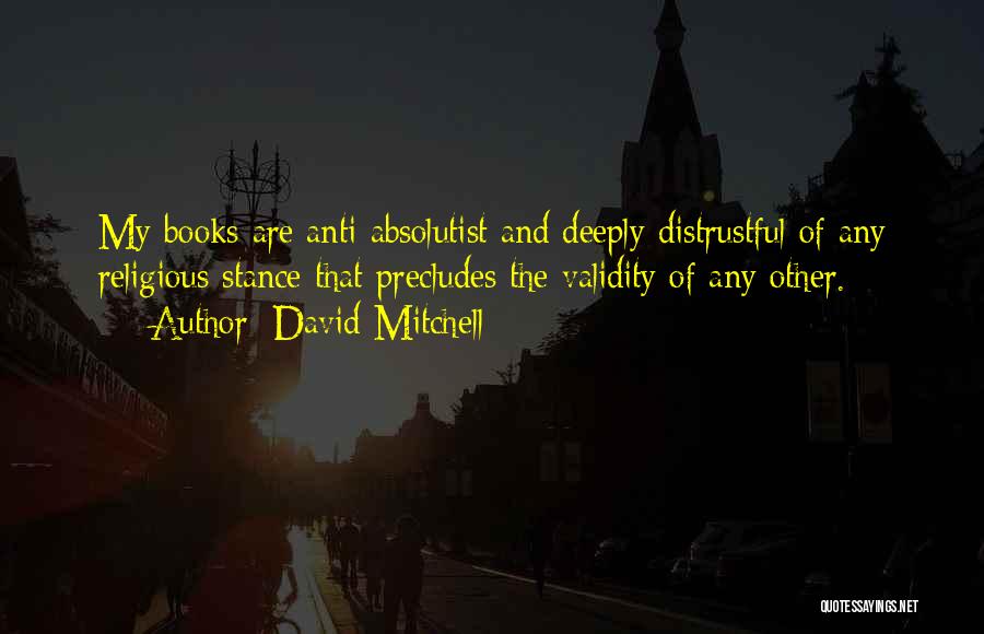Absolutist Quotes By David Mitchell Absolutist Quotes By David Mitchell