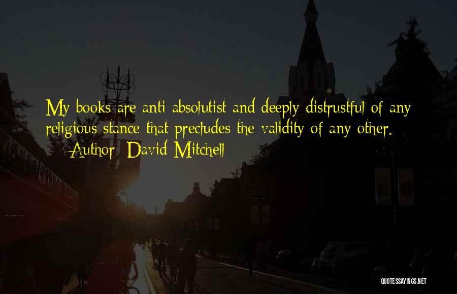 Absolutist Quotes By David Mitchell