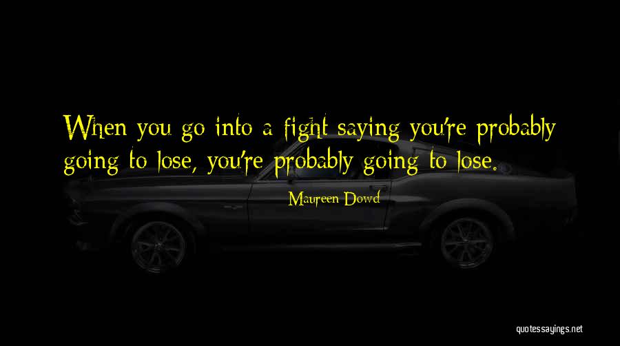 Absolutist Theory Quotes By Maureen Dowd Absolutist Theory Quotes By Maureen Dowd