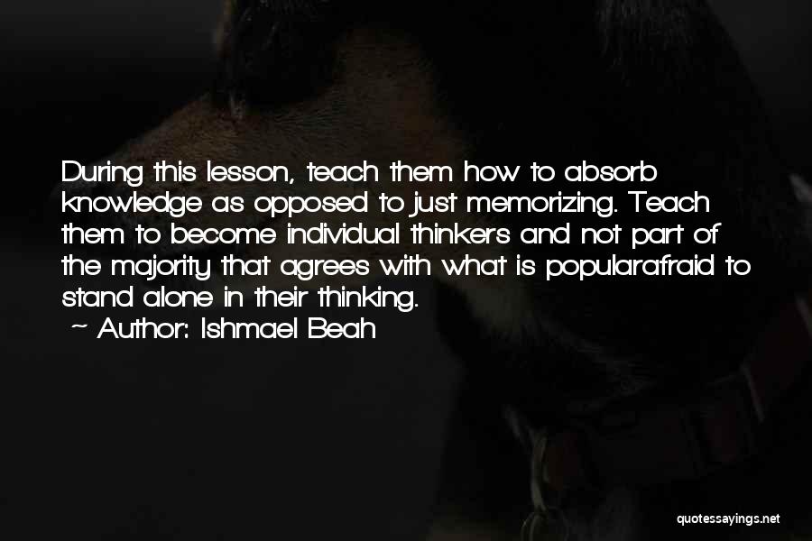 Absorb Knowledge Quotes By Ishmael Beah