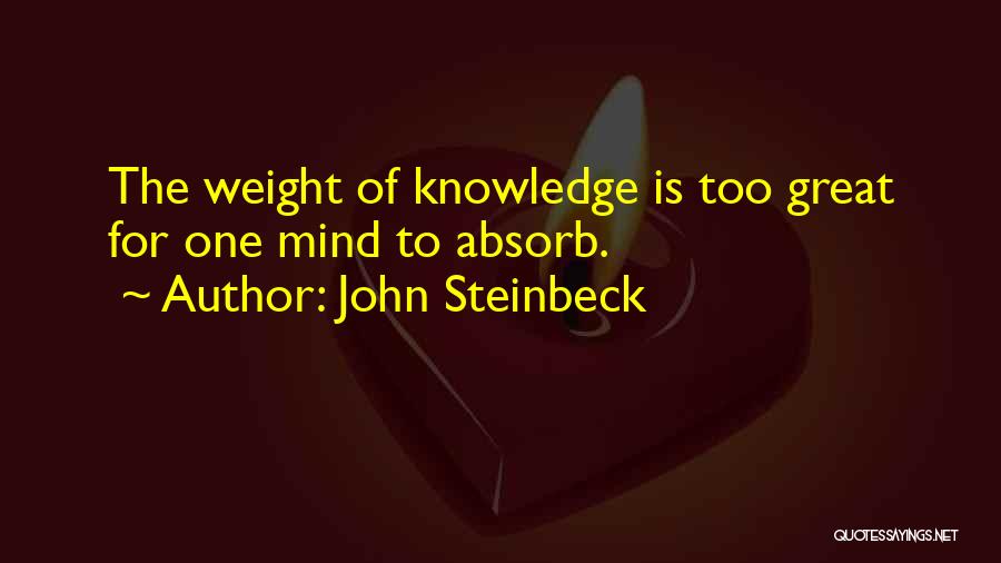 Absorb Knowledge Quotes By John Steinbeck