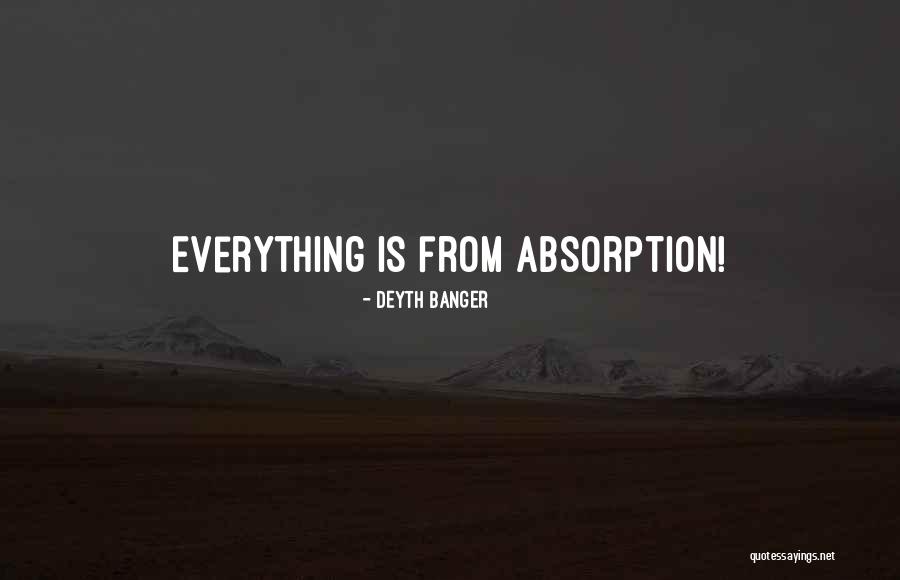 Absorption Quotes By Deyth Banger Absorption Quotes By Deyth Banger