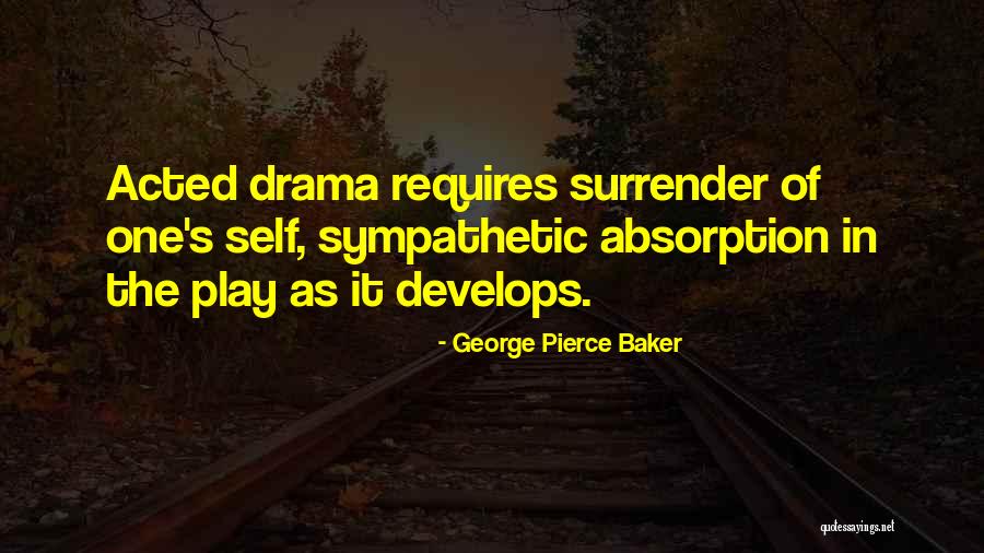 Absorption Quotes By George Pierce Baker Absorption Quotes By George Pierce Baker