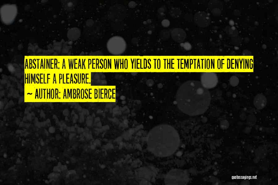Abstainer Quotes By Ambrose Bierce