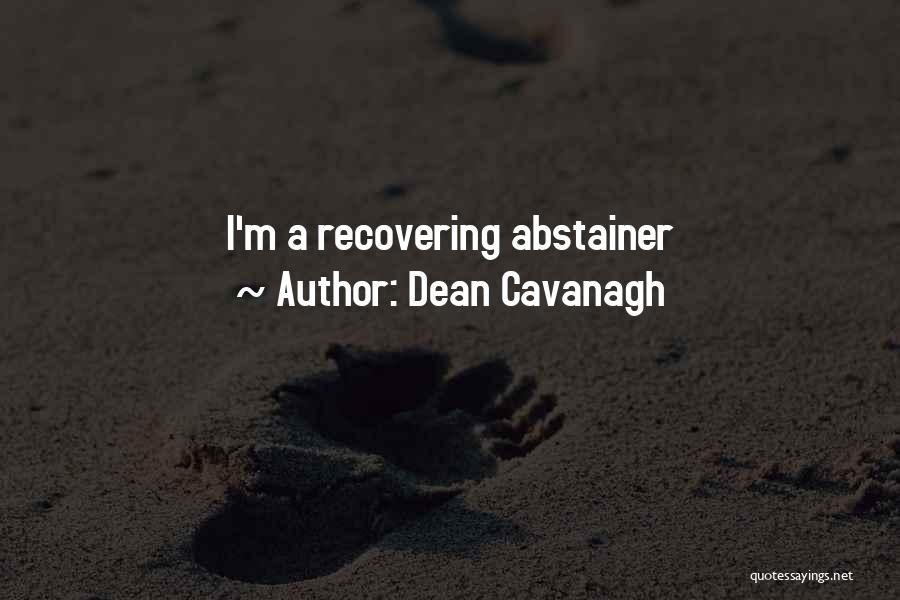 Abstainer Quotes By Dean Cavanagh