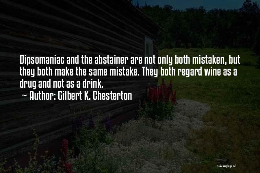 Abstainer Quotes By Gilbert K. Chesterton