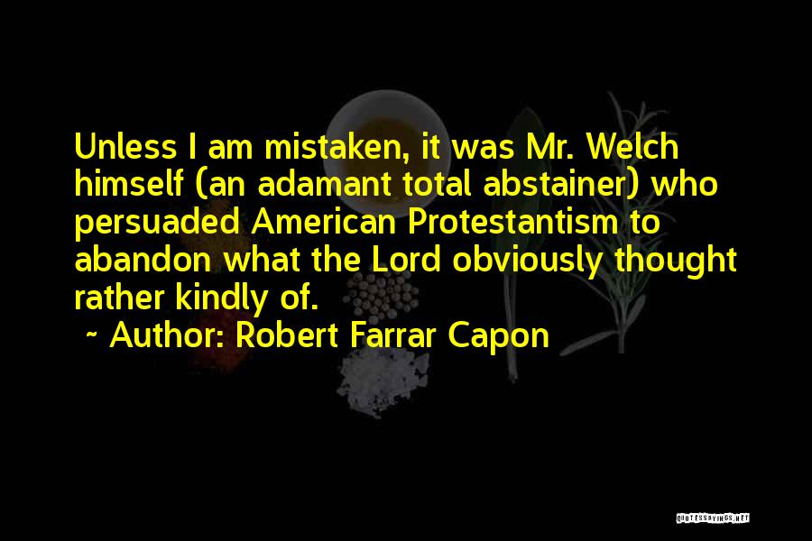 Abstainer Quotes By Robert Farrar Capon