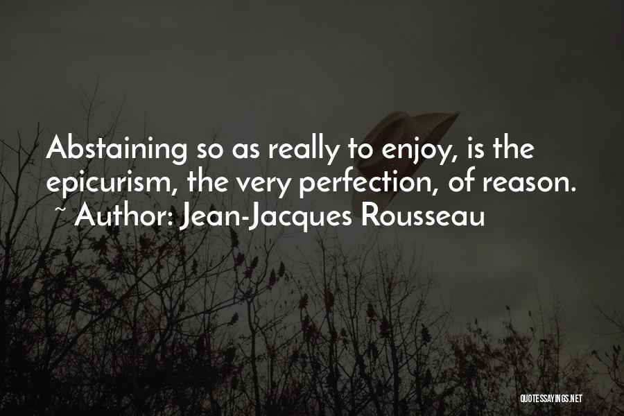 Abstaining Quotes By Jean-Jacques Rousseau