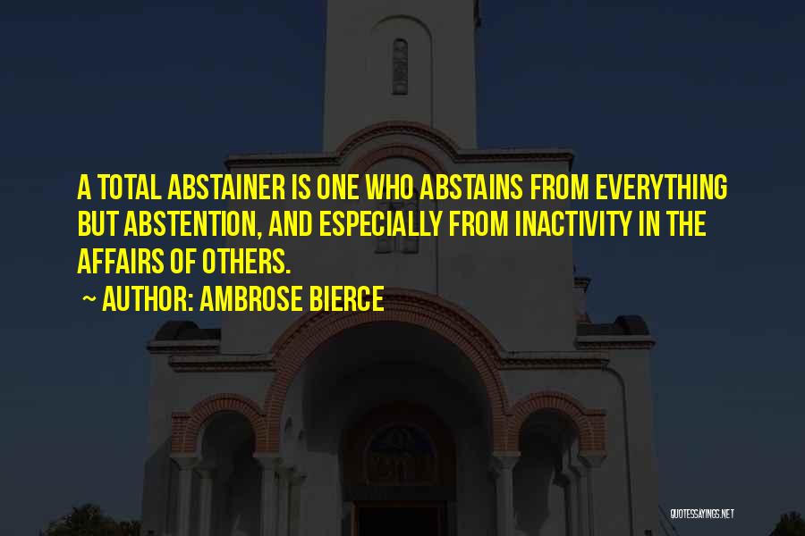 Abstention Quotes By Ambrose Bierce