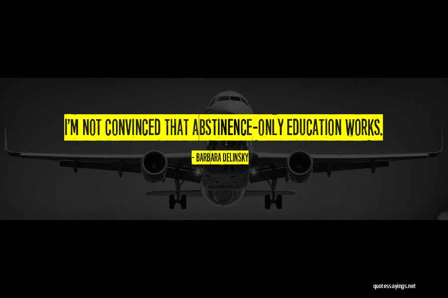 Abstinence Only Quotes By Barbara Delinsky Abstinence Only Quotes By Barbara Delinsky