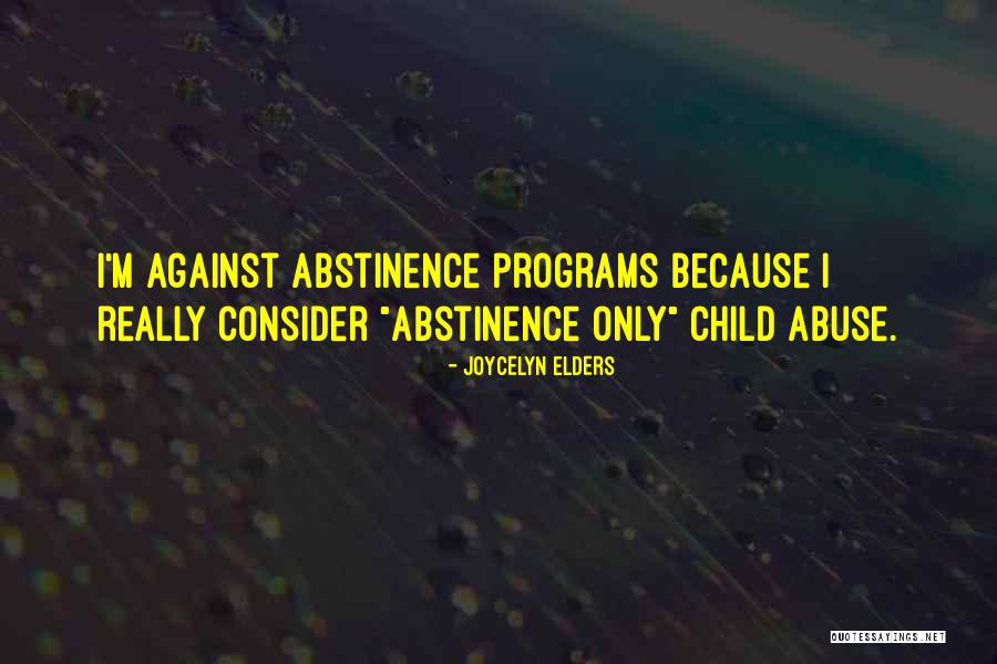 Abstinence Only Quotes By Joycelyn Elders Abstinence Only Quotes By Joycelyn Elders