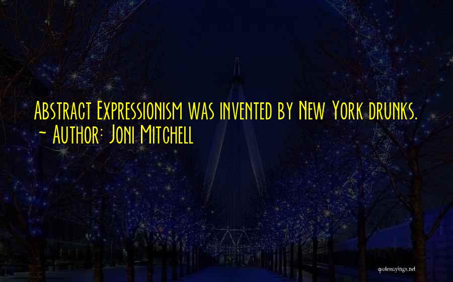 Abstract Expressionism Quotes By Joni Mitchell