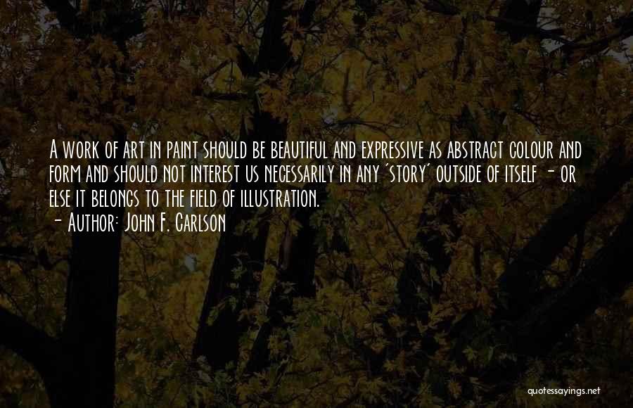 Abstract Paint Quotes By John F. Carlson