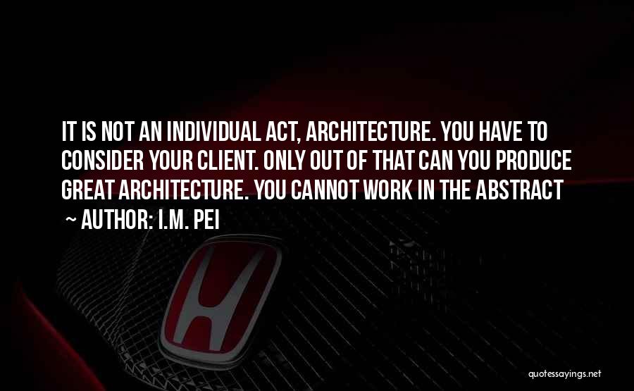 Abstract Quotes By I.M. Pei