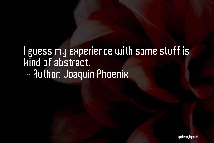 Abstract Quotes By Joaquin Phoenix