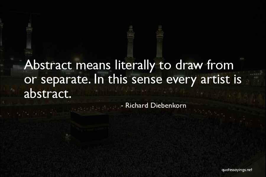 Abstraction In Art Quotes By Richard Diebenkorn Abstraction In Art Quotes By Richard Diebenkorn
